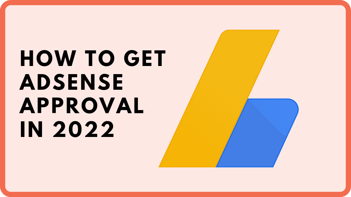 how to get AdSense approval in 2022