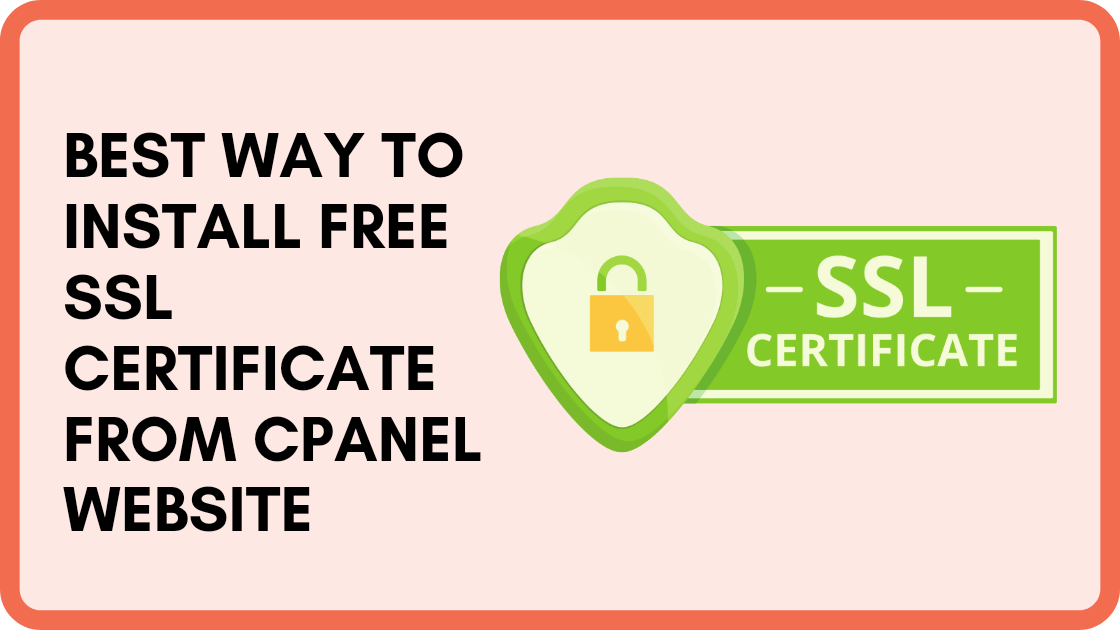 Best way to Install Free SSL Certificate from Cpanel website