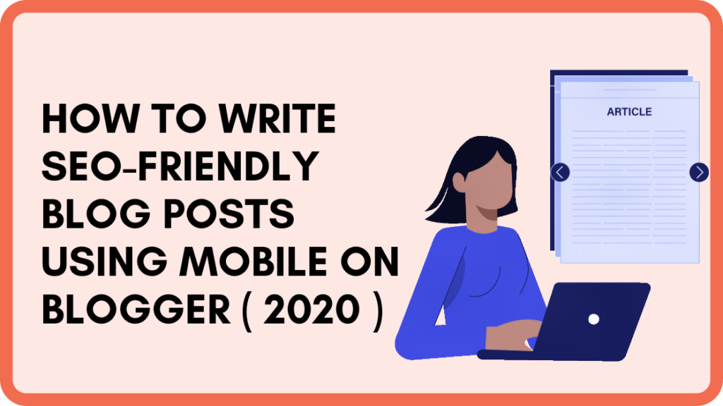 How To Write SEO-Friendly Blog Posts Using Mobile On Blogger ( 2020 )