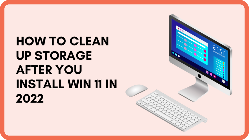 How to clean up storage after you install win 11 in 2022