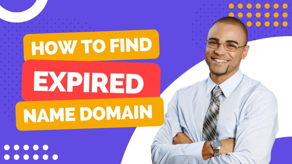 Tips for Finding and Buying Expired Domain Names 2022