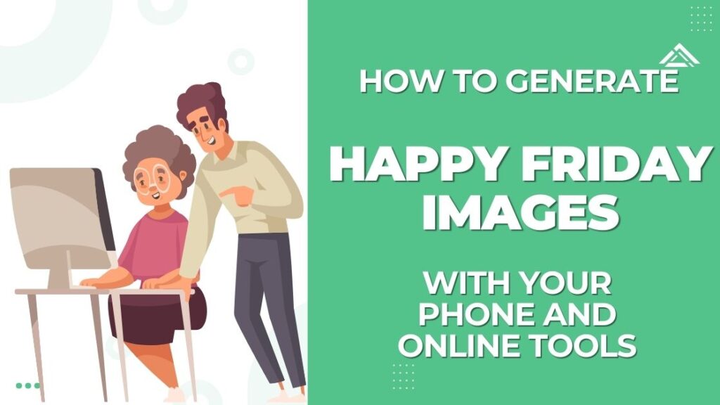 How to Generate Happy Friday Images with Your Phone and Online Tools