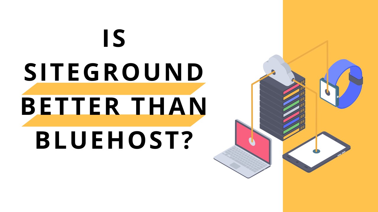 Is SiteGround Better than Bluehost