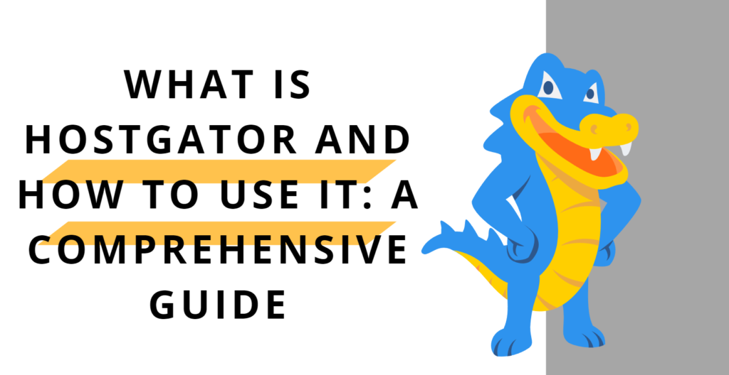 What Is HostGator and How to Use It A Comprehensive Guide