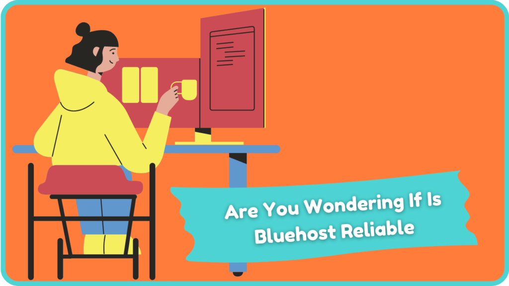 Are You Wondering If Is Bluehost Reliable: Key Features?