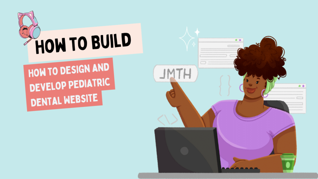 How to Design and Develop Pediatric Dental Website