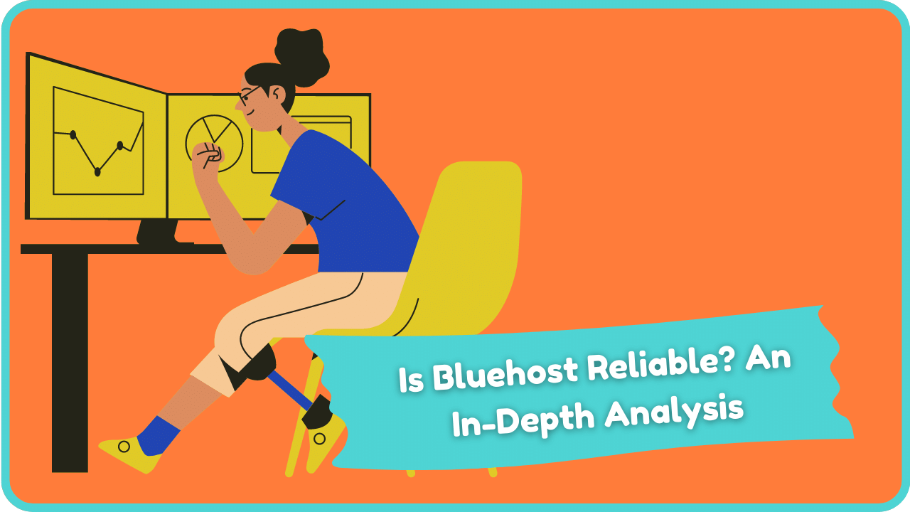 Is Bluehost Reliable? An In-Depth Analysis