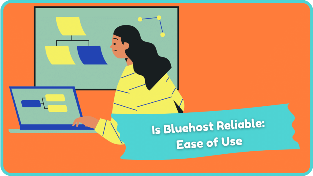 Is Bluehost Reliable: Ease of Use