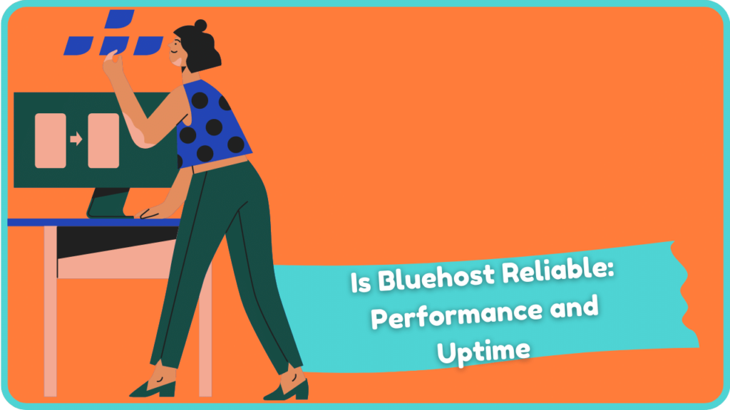 Is Bluehost Reliable: Performance and Uptime 