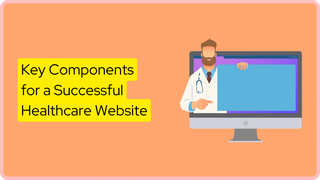 Key Components for a Successful Healthcare Website
