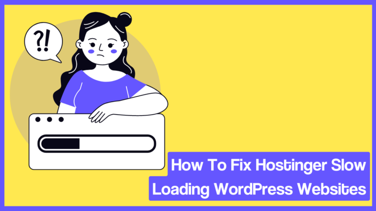 How To Fix Hostinger Slow Loading WordPress Websites