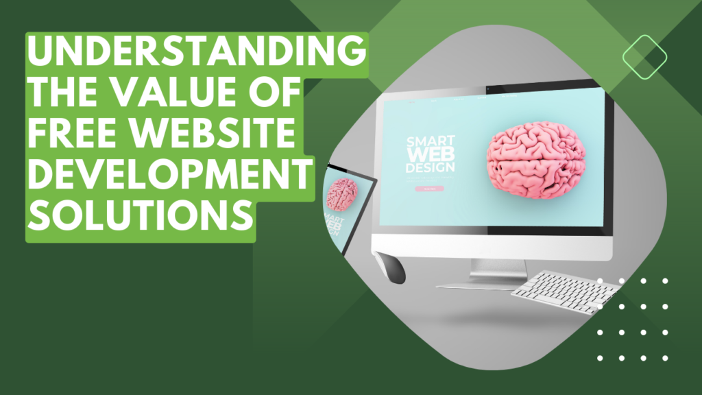 Understanding the Value of Free Website Development Solutions