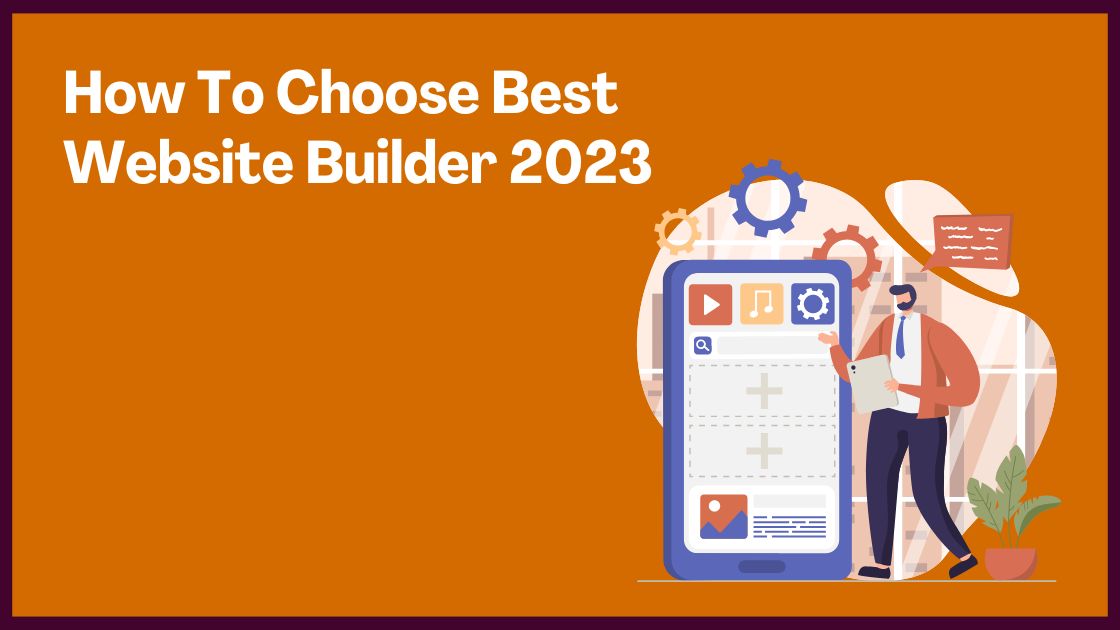 How To Choose Best Website Builder 2023