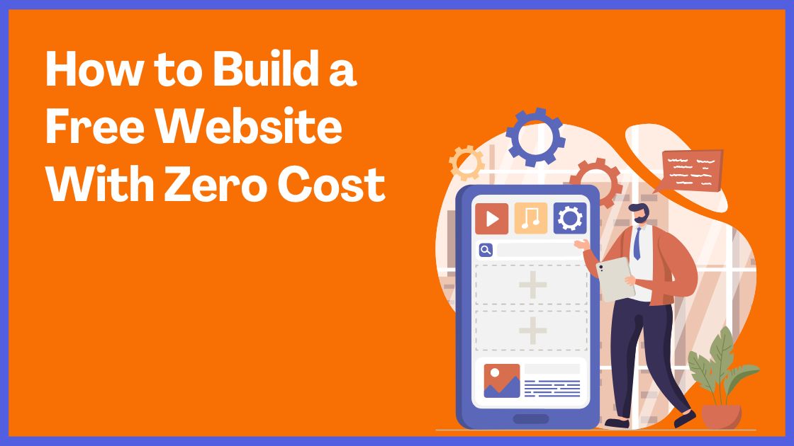 How to Build a Free Website With Zero Cost