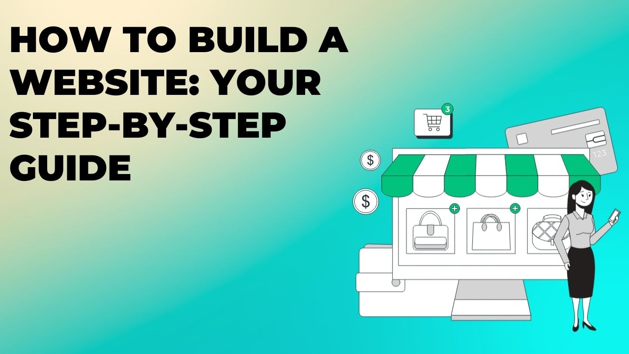 How to Build a Website: Your Step-by-Step Guide