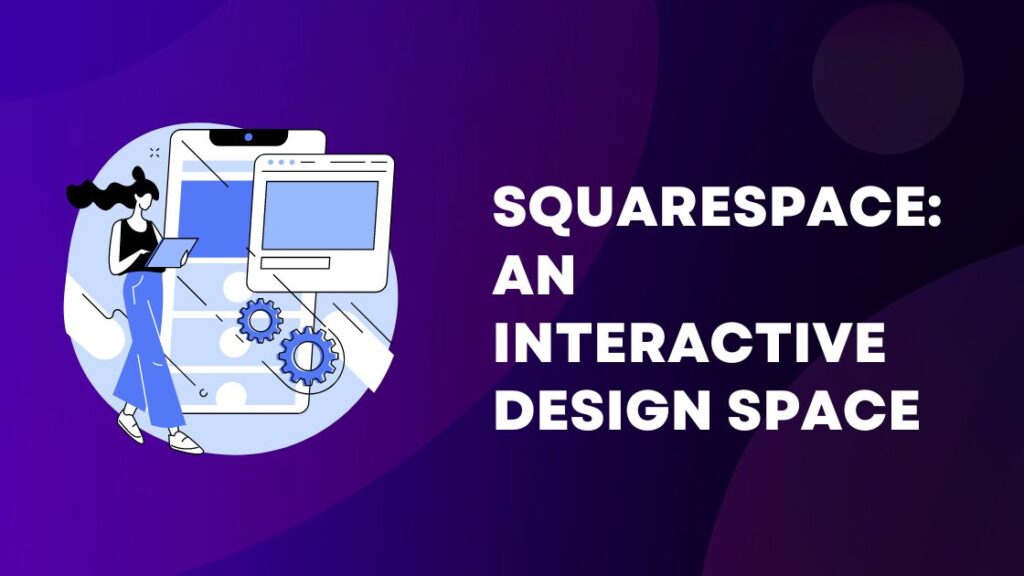 Squarespace: An Interactive Design Space