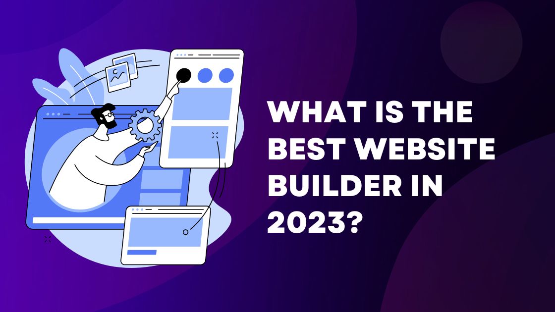 What is the Best Website Builder in 2023?