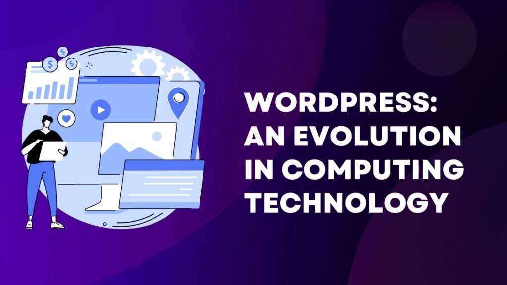 WordPress: An Evolution in Computing Technology