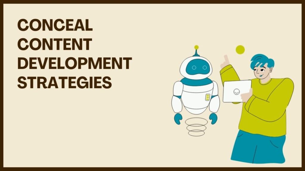 Conceal Content Development Strategies