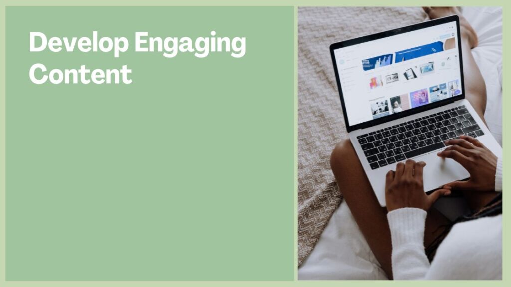 Develop Engaging Content