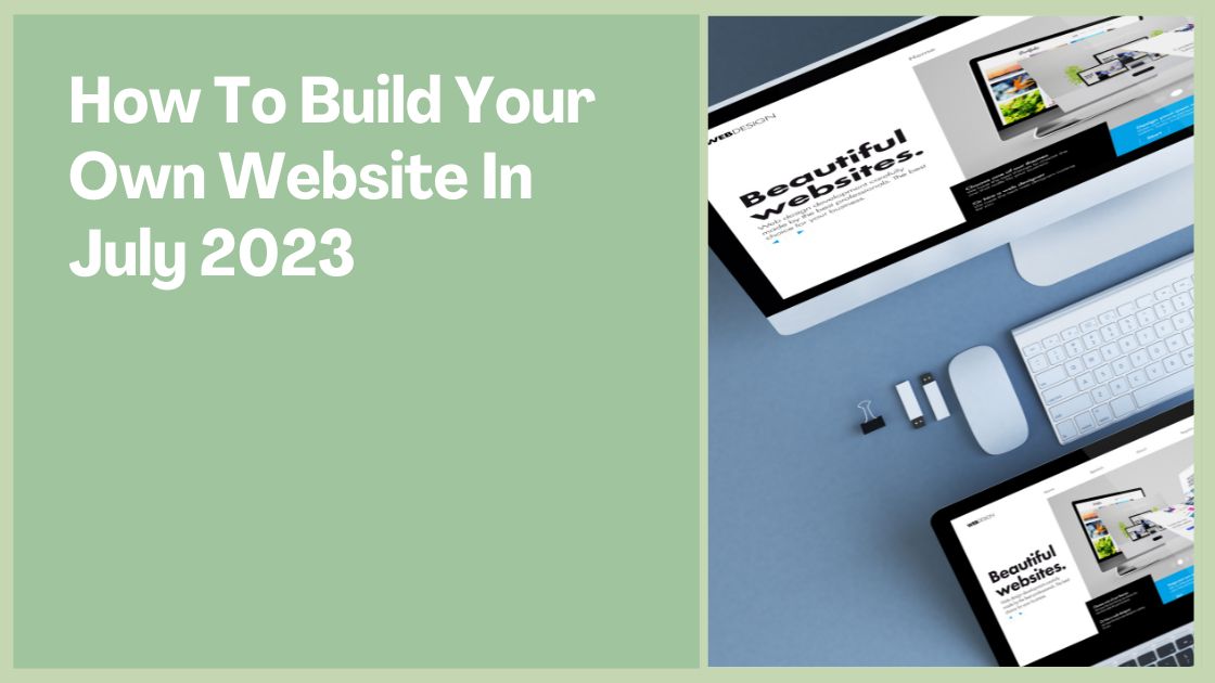 How To Build Your Own Website In July 2023
