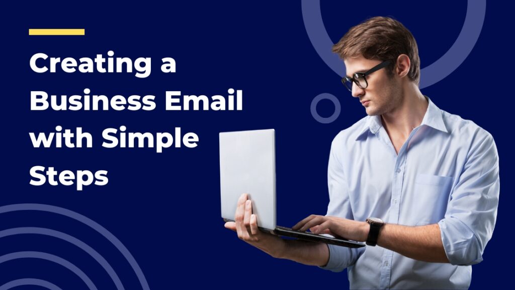 Creating a Business Email with Simple Steps