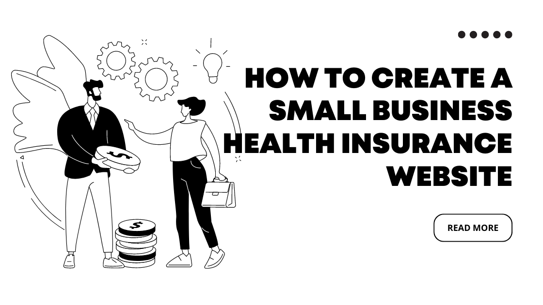 Learn How To Create A Small Business Health Insurance Website