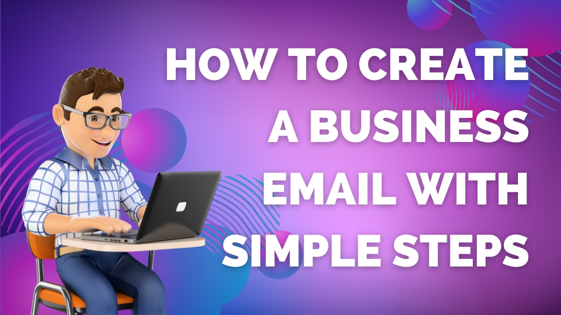 How to Create a Business Email with Simple Steps
